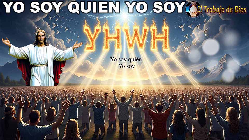 Yo Soy quien Yo Soy - YAHVEH - Jess - Misterioso nombre de Dios